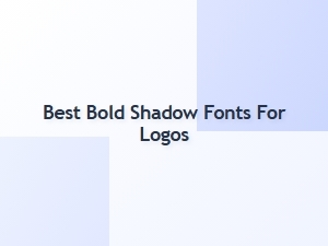 Best Bold Shadow Fonts for Striking Logos