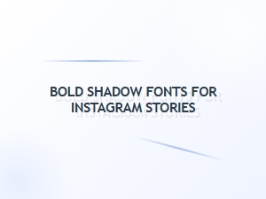 Bold Shadow Fonts for Instagram Stories