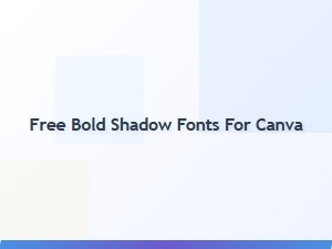 Free Bold Shadow Fonts for Canva