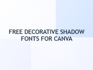 Free Decorative Shadow Fonts for Canva
