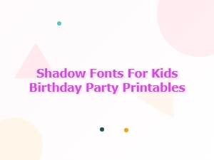 Playful Shadow Fonts for Kids’ Birthday Printables