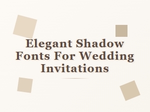 Elegant Shadow Fonts for Wedding Invitations