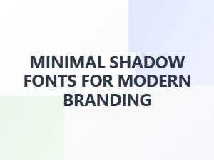 Minimal Shadow Fonts for Modern Branding