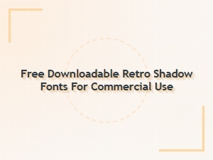 Free Retro Shadow Fonts for Commercial Use